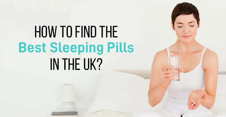 Find the Best Sleeping Pills in the UK?